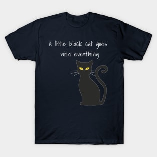 A little black cat goes with everthing | Cat | Meow T-Shirt